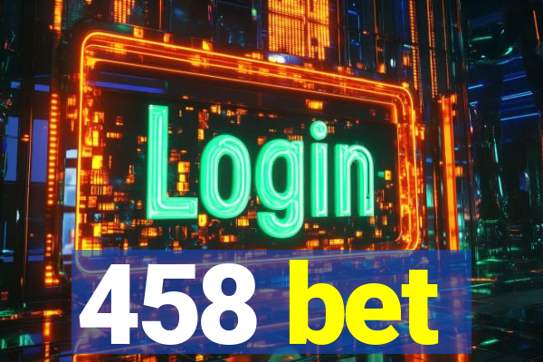 458 bet